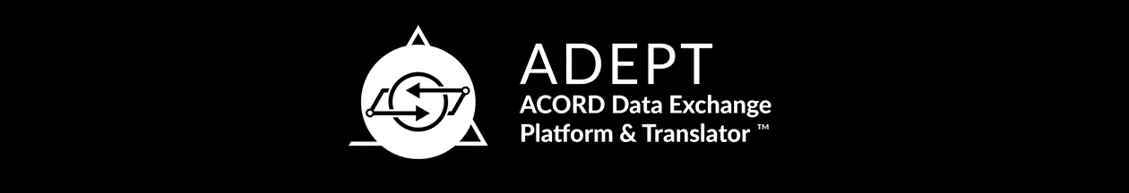Introduction to the ACORD Data Exchange Platform (ADEPT) with a focus on claims Introduction to the ACORD Data Exchange Platform (ADEPT) with a focus on claims