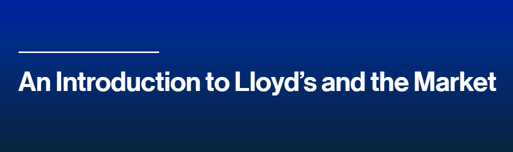 An Introduction to Lloyd’s and the Market
